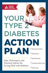 Your Type 2 Diabetes Action Plan: Tips, Techniques, and Practical Advice for Living Well With Diabetes