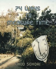 74 Ways to Measure Time by Schori, Ehud