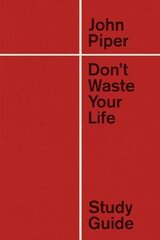 Don't Waste Your Life Study Guide (Redesign)