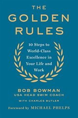 The Golden Rules: 10 Steps to World-class Excellence in Your Life and Work