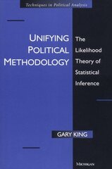 Unifying Political Methodology: The Likehood Theory of Statistical Inference